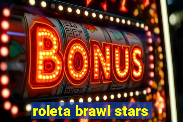 roleta brawl stars